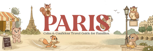 Paris Calm & Confident Travel Guide for Families